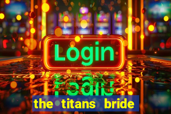 the titans bride cap 1